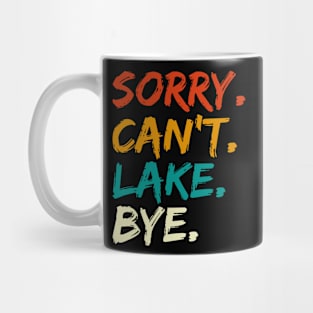 Sorry Can't Lake Bye Mug